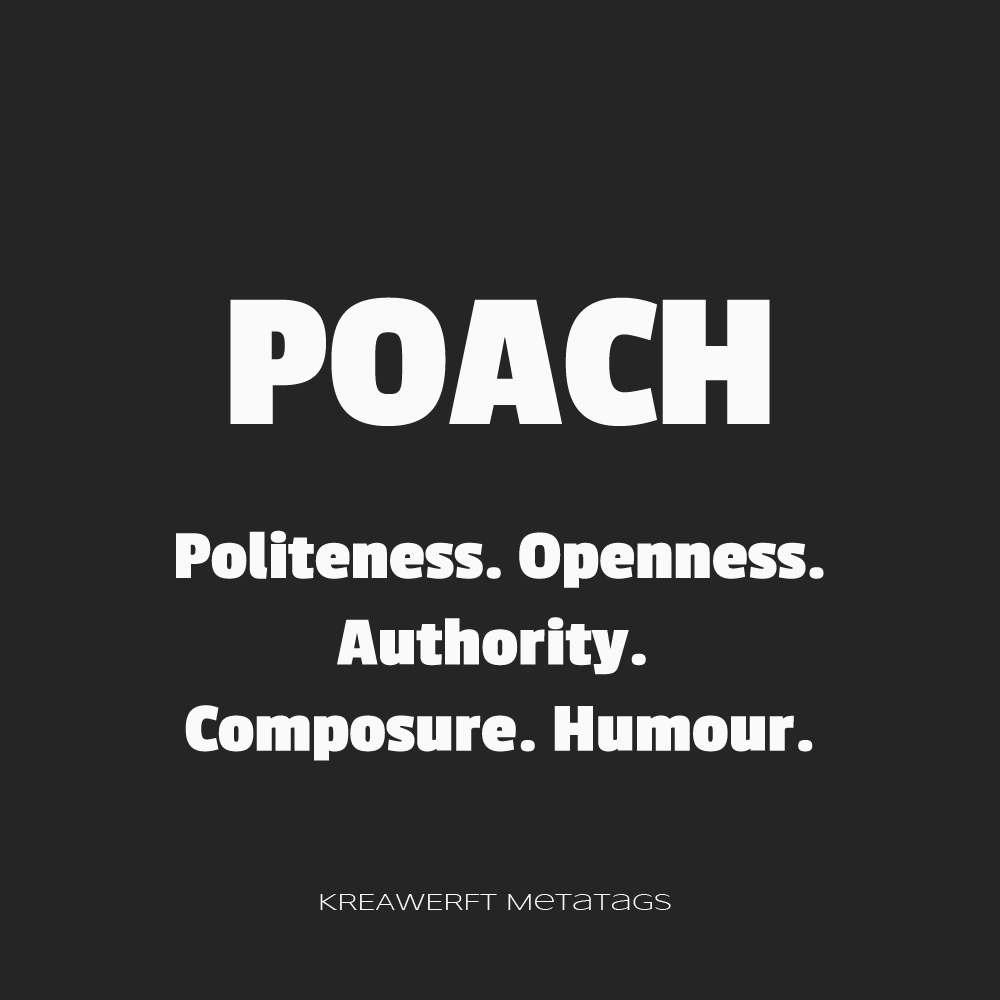 POACH - Politeness. Openness. Authority. Composure. Humour.